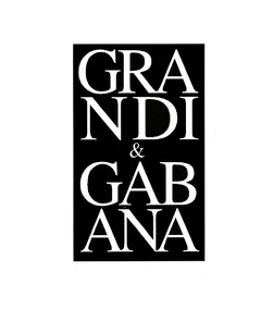 GRANDI & GABANA