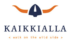 KAIKKIALLA < walk on the wild side >