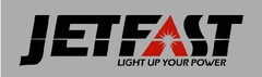 JETFAST LIGHT UP YOUR POWER