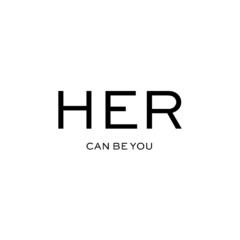 HER CAN BE YOU