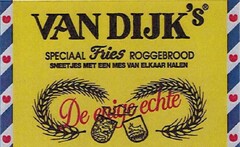 VAN DIJK'S SPECIAAL FRIES ROGGEBROOD SNEETJES MET EEN MES VAN ELKAAR HALEN DE ENIGE ECHTE