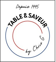 Depuis 1995 TABLE & SAVEUR by Chris G