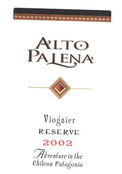 ALTO PALENA Viognier RESERVE 2002 Adventure in the Chilean Patagonia