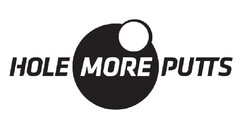 HOLE MORE PUTTS
