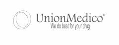 Union Medico
We do best for your drug