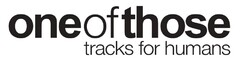 oneofthose tracks for humans
