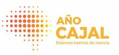 AÑO CAJAL Estamos hechos de ciencia