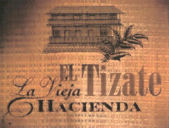 EL TIZATE La Vieja HACIENDA