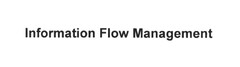 Information Flow Management
