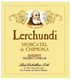 Lerchundi
MOSCATEL de CHIPIONA 
Sherry SOLERA FAMILIAR 
Luis Caballero, S.A. C/ San Francisco, 32 
El Puerto de Santa María