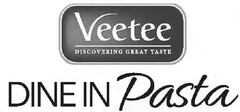 VEETEE DINE IN PASTA DISCOVERING GREAT TASTE