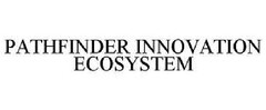 PATHFINDER INNOVATION ECOSYSTEM