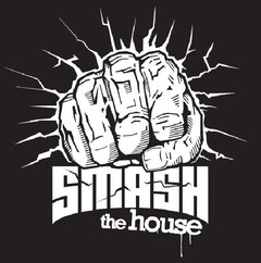 SMASH the house