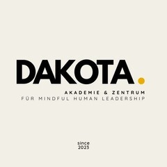 DAKOTA. AKADEMIE & ZENTRUM FÜR MINDFUL HUMAN LEADERSHIP since 2023