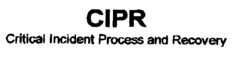 CIPR Critical Incident Process and Recovery