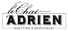 Le Chai d'Adrien
BAR A VINS & RESTAURANT
DEPUIS 2013