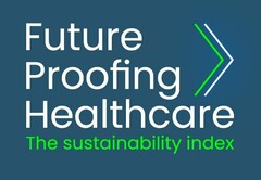 Future Proofing Healthcare The sustainability index