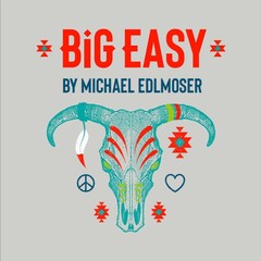 BIG EASY BY MICHAEL EDLMOSER