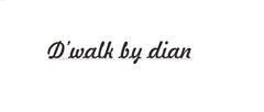 D`walk by dian