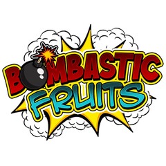 BOMBASTIC FRUITS