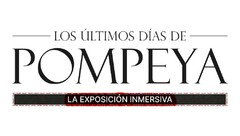 LOS ÚLTIMOS DÍAS DE POMPEYA LA EXPOSICIÓN INMERSIVA