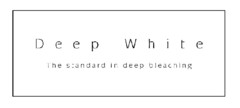 Deep White The standard in deep bleaching