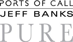 PORTS OF CALL JEFF BANKS PURE