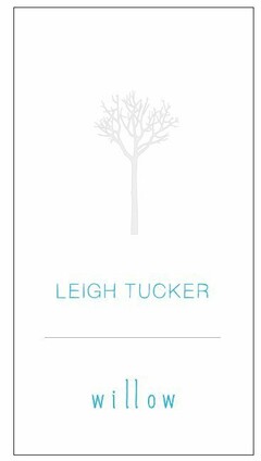 LEIGH TUCKER WILLOW