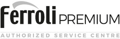 FERROLI PREMIUM AUTHORIZED SERVICE CENTRE