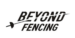 BEYOND FENCING