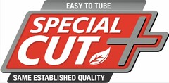 SPECIAL CUT EASY TO TUBE SAME ESTABLISHED QUALITY