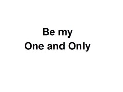 Be my One and Only