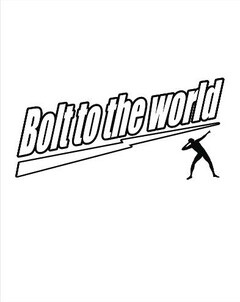 Bolt to the world