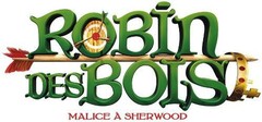 ROBIN DES BOIS MALICE A SHERWOOD