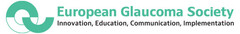 EUROPEAN GLAUCOMA SOCIETY INNOVATION, EDUCATION, COMMUNICATION, IMPLEMENTATION