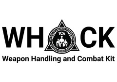 WHACK Weapon Handling and Combat Kit THE SOUL OF A WARRIOR IS IN HIS HEART TCA TACTICAL COMBAT ACADEMY
