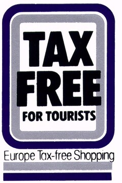 TAX FREE FOR TOURISTS Europe Tax-free Shopping