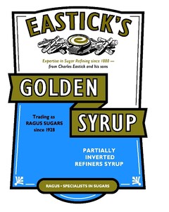 EASTICK`S GOLDEN SYRUP expertise in Sugar Refining since 1880- from Charles Eastick and his sons Trading as RAGUS SUGARS since 1928 PARTIALLY INVERTED REFINERS SYRUP RAGUS· SPECIALISTS IN SUGARS