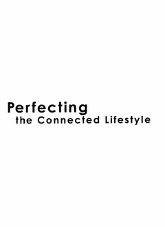 Perfecting the Connected Lifestyle