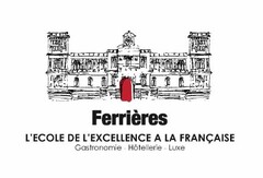 Ferrières L'ECOLE DE L'EXCELLENCE A LA FRANÇAISE Gastronomie - Hôtellerie - Luxe