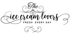 THE ICE CREAM LOVERS FRESH EVERY DAY