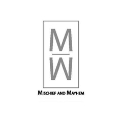 M M MISCHIEF AND MAYHEM