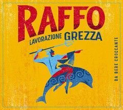 RAFFO LAVORAZIONE GREZZA DA BERE CROCCANTE