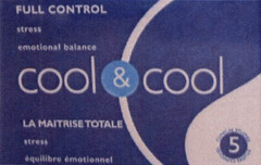 cool & cool FULL CONTROL stress emotional balance LA MAITRISE TOTALE stress équilibre émotionnel