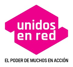 UNIDOS EN RED EL PODER DE MUCHOS EN ACCIÓN