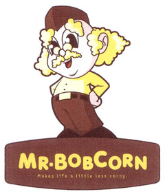 MR.BOBCORN Makes life a little less corny.