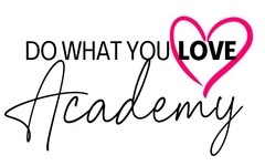 DO WHAT YOU LOVE Academy
