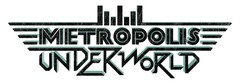 METROPOLIS UNDERWORLD