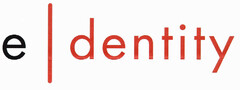 e/dentity