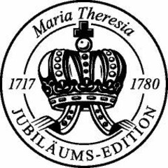 Maria Theresia Jubiläums-Edition 1717 1780